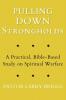 Pulling Down Strongholds: A Practical Bible-Based Study on Spiritual Warfare