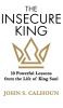 The Insecure King: 10 Powerful Lessons from the Life of King Saul