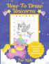 How To Draw Unicorns For Kids: Learn To Draw - Easy Step By Step - Drawing Grid - Crafts and Games