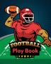 Football Play Book: Football Season Journal - Athlete Notebook - Touchdown - Football Player - Coach