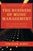 The Business of Music Management: How To Survive and Thrive in Today's Music Industry