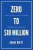 Zero to $10 Million: How To Build an 8-Figure Technology Business