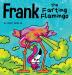 Frank the Farting Flamingo: A Story About a Flamingo Who Farts: 2 (Farting Adventures)