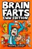 Brain Farts EWW Edition!: The World's Most Interesting Weird and Icky Facts from History and Science for Curious Kids