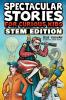 Spectacular Stories for Curious Kids STEM Edition: Fascinating Tales from Science Technology Engineering & Mathematics to Inspire & Amaze Young Readers