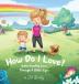 How Do I Love?: Understanding Love Through a Child's Eyes: 1