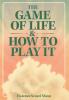 The Game of Life & How to Play It