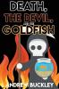 Death the Devil and the Goldfish