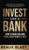 Invest Like a Bank: How to Make Millions From Other People's Debt.: The Best 101 Guide for Complete Beginners to Invest In Broker or Flip Real Estate Debt Notes and Distressed Mortgages Like a Pro