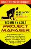 Become an Agile Project Manager: Beginner's Guide to Mastering Agile Project Management with Scrum Kanban Scrumban Lean Six Sigma and Extreme Programming