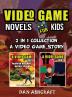 Video Game Novels for kids - 2 In 1 Bundle!: A Video Game Story 1 & 2 Collection