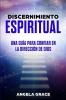 Discernimiento Espiritual: Una guía para confiar en la dirección de Dios