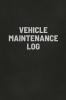 Vehicle Maintenance Log Book: Auto Repair Service Record Notebook Track Auto Repairs Mileage Fuel Road Trips For Cars Trucks and Motorcycles