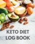 Keto Diet Log Book: Ketogenic Diet Planner Weight Loss Food Tracker Notebook 90 Day Macros Counter Low Carb Keto Journal