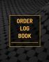 Order Log Book: Small Business Sales Tracker Customer Order Form Book Record Daily Sales For Online And Retail Stores Product Purchase Book