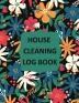 House Cleaning Log Book: Household Cleaning Checklist Notebook Daily Weekly Monthly Cleaning Schedule Organizer Tracker And Planner