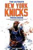 The Ultimate New York Knicks Trivia Book: A Collection of Amazing Trivia Quizzes and Fun Facts for Die-Hard Knickerbocker Fans!