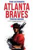 The Ultimate Atlanta Braves Trivia Book: A Collection of Amazing Trivia Quizzes and Fun Facts for Die-Hard Braves Fans!