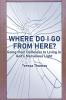 Where Do I Go from Here?: Going From Living in Darkness to Living in God's Marvelous Light