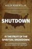 Shutdown: Is the fruit of the spiritual breakdown!: The Corona Virus is Not Just a Pandemic but a Divine Judgment that is Apocalyptic