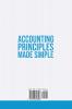 Accounting Principles Made Simple: The Ultimate Beginner's Guide for Entrepreneurs The Easy Way to Learn How Generally Accepted Accounting Principles ... Generally Accepted Accounting Principles Work