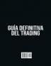 Guía Definitiva del Trading: ¡De Principiante a Experto en semanas! 4 Libros en 1: Swing Trading Trading de Opciones Day Trading e Invertir en Bolsa ... para obtener ganancias a corto plazo