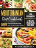 Mediterranean Diet Cookbook for Beginners: 500 Quick and Easy Mouth-watering Recipes that Busy and Novice Can Cook 2 Weeks Meal Plan Included: 500 ... Novice Can Cook 2 Weeks Meal Plan Included