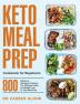 Keto Meal Prep Cookbook for Beginners: 800 Delicious Ketogenic Recipes The Ultimate Guide for Weight Loss 21-Day Meal Plan