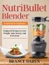 NutriBullet Blender Cookbook for Beginners: Foolproof Recipes to Lose Weight Gain Energy and Feel Great