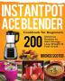 Instant Pot Ace Blender Cookbook for Beginners