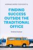 Working Where Your Heart Is: Finding Success Outside The Traditional Office