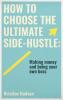 How to Choose the Ultimate Side-Hustle: Making Money and Being Your Own Boss