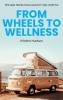 From Wheels to Wellness: Tips and Tricks for a Healthy Van Lifestyle