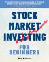 Stock Market Investing for Beginners: A Simplified Guide to Starting Investing in The Stock Market to help Become an Intelligent Investor and Make Money in Stock easier