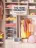 The Home Organized: The Complete Guide to Easy Keeping Your Home Tidy and Beautiful