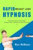 Rapid Weight Loss Hypnosis: Stop Emotional Eating Easily Eat Healthily Stop Sugar Cravings and Maintain Your Diet by Self-Hypnosis