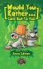 Would You Rather Game Book for Kids (Gross Edition): 200+ Totally Gross Disgusting Crazy and Hilarious Scenarios the Whole Family Will Love!