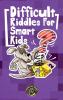 Difficult Riddles for Smart Kids: 300+ More Difficult Riddles and Brain Teasers Your Family Will Love (Vol 2)