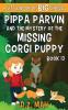 Pippa Parvin and the Mystery of the Missing Corgi Puppy: A Little Book of BIG Choices: 13 (Pippa the Werefox)