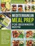 Mediterranean Meal Prep for Beginners #2019: Quick and Easy to Make Mediterranean Diet Recipes for Everyday (30-Day Mediterranean Meal Plan for Beginners)