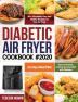 Diabetic Air Fryer Cookbook #2020: 80+ Affordable Easy and Healthy Recipes for Your Air Fryer How to Prevent Control and Live Well with Diabetes 30-Day Meal Plan