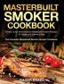 Masterbuilt Smoker Cookbook #2020: Simple Quick and Delicious Masterbuilt Smoker Recipes for Happy and Leisure Living (The Complete Masterbuilt Electric Smoker Cookbook)