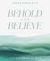 Behold and Believe