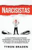 Narcisistas: La guía definitiva para entender el narcisismo y las formas de tratar con un narcisista que usa la manipulación en el trabajo o en una relación abusiva