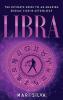 Libra: The Ultimate Guide to an Amazing Zodiac Sign in Astrology