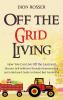 Off the Grid Living: How You Can Live Off the Land and Become Self-Sufficient through Homesteading and a Backyard Guide to Raised Bed Gardening