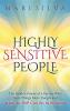 Highly Sensitive People: The Hidden Power Of A Person Who Feels Things More Deeply And What AN HSP Can Do To Thrive Instead Of Just Survive