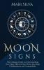 Moon Signs: The Ultimate Guide to Understanding Your Sign Different Sun-Moon Astrology Combinations and Compatibility