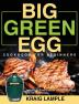 Big Green Egg Cookbook for Beginners: The Ultimate Guide to Master Your Big Green Egg with 100 Tasty Recipes