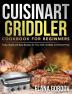 Cuisinart Griddler Cookbook for Beginners: Tasty Quick and Easy Recipes for Your Grill Griddler and Panini Press